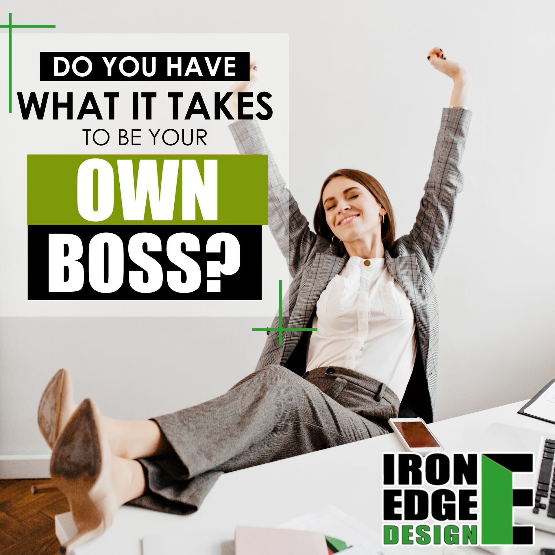 Being Your Own Boss. Do You Have What It Takes?